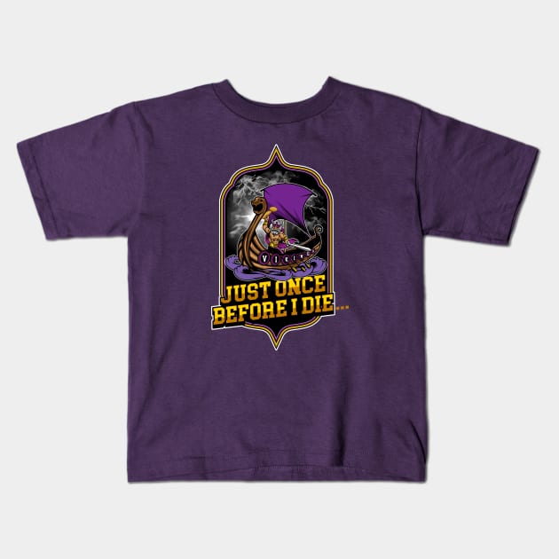 Minnesota Vikings Fans - Just Once Before I Die: Voyage Kids T-Shirt by JustOnceVikingShop